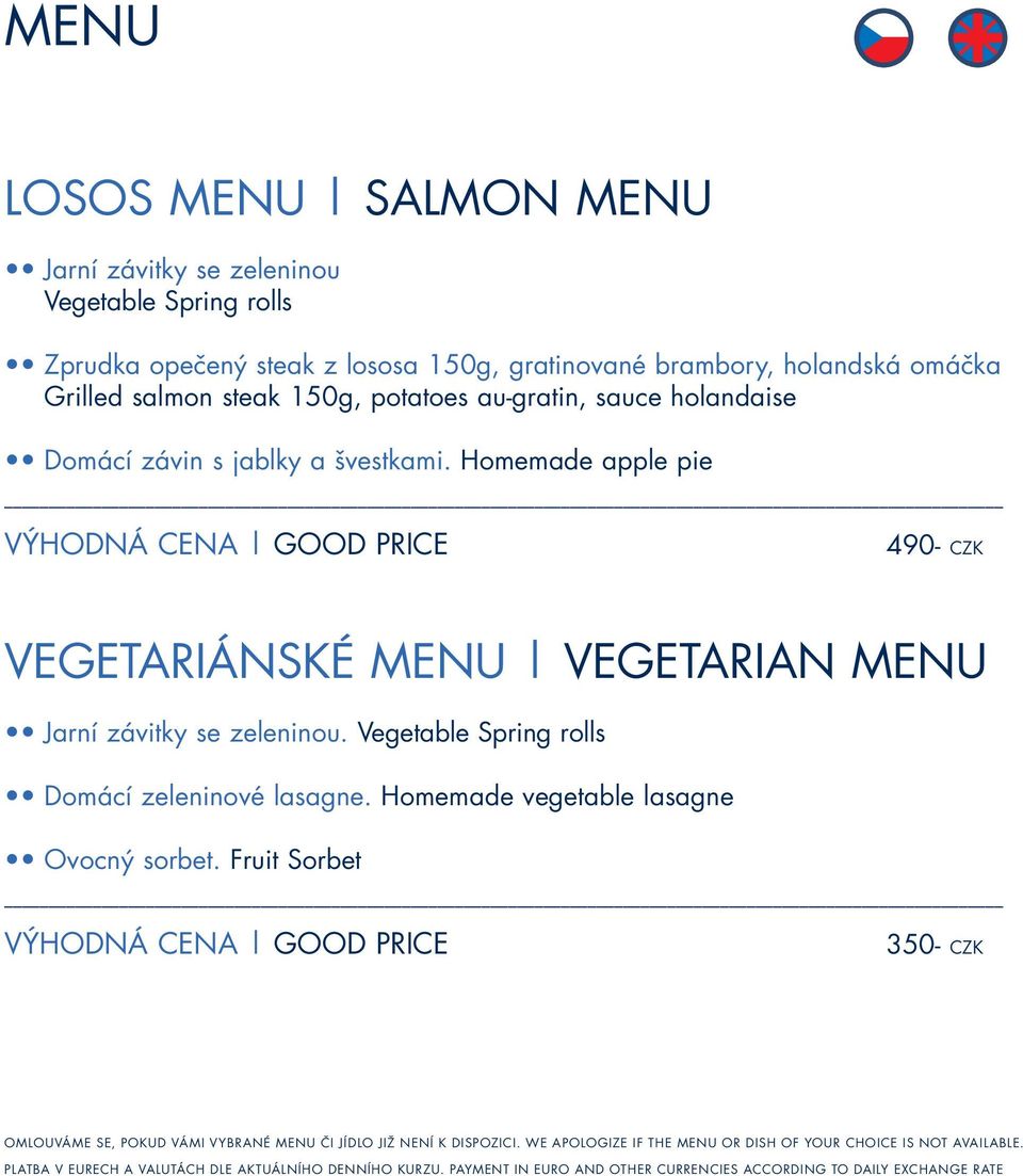 Homemade apple pie VÝHODNÁ CENA GOOD PRICE 490- CZK VEGETARIÁNSKÉ MENU VEGETARIAN MENU Jarní závitky se zeleninou.