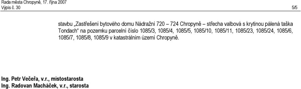 krytinou pálená taška Tondach na pozemku parcelní číslo 1085/3, 1085/4, 1085/5, 1085/10,