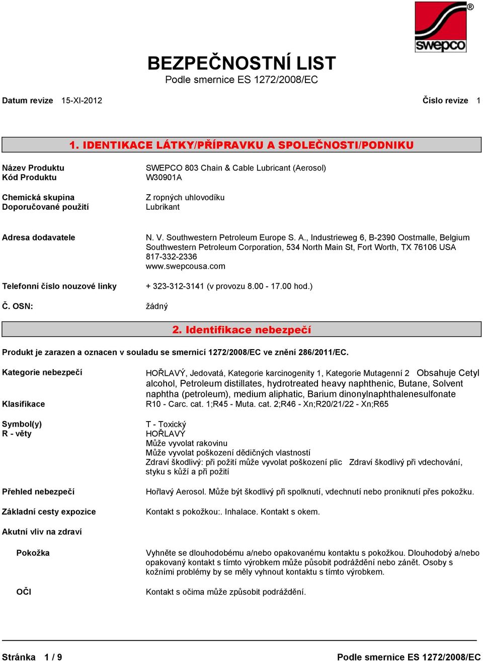 linky N. V. Southwestern Petroleum Europe S. A., Industrieweg 6, B2390 Oostmalle, Belgium Southwestern Petroleum Corporation, 534 North Main St, Fort Worth, TX 76106 USA 8173322336 www.swepcousa.
