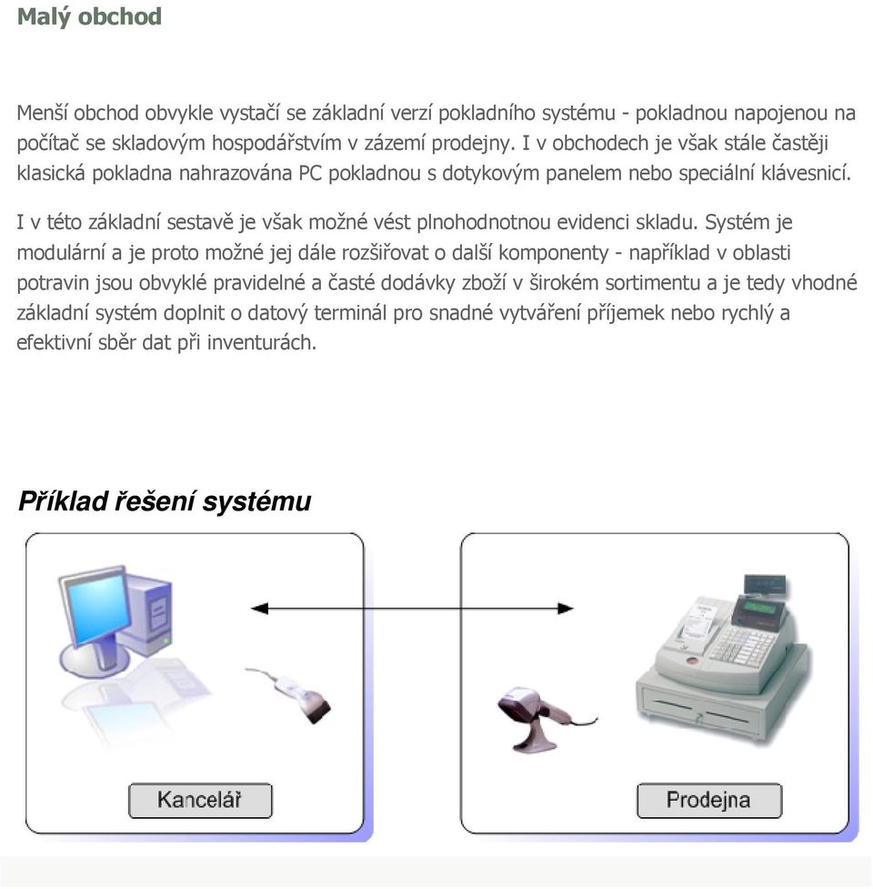 I v této základní sestavě je však možné vést plnohodnotnou evidenci skladu.