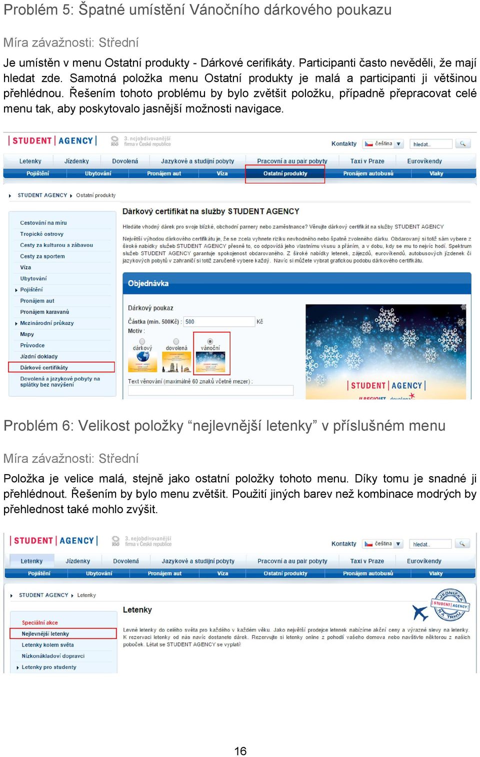 Řešením tohoto problému by bylo zvětšit položku, případně přepracovat celé menu tak, aby poskytovalo jasnější možnosti navigace.