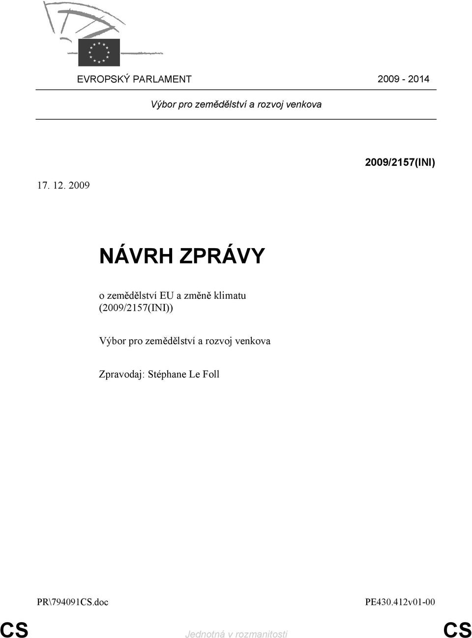 2009 2009/2157(INI) NÁVRH ZPRÁVY o zemědělství EU a změně klimatu