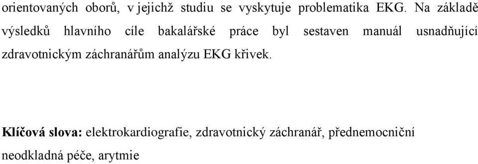 usnadňující zdravotnickým záchranářům analýzu EKG křivek.