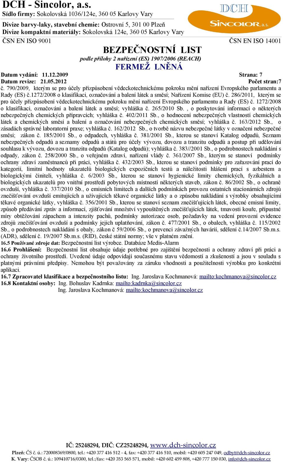 286/2011, kterým se pro účely přizpůsobení vědeckotechnickému pokroku mění nařízení Evropského parlamentu a Rady (ES) č. 1272/2008 o klasifikaci, označování a balení látek a směsí; vyhláška č.