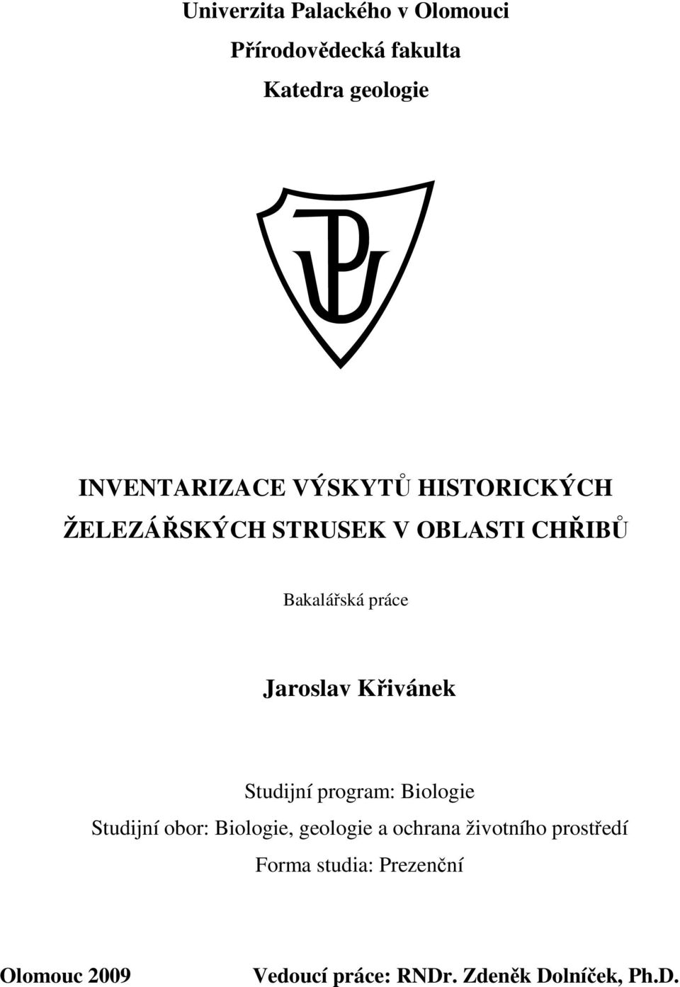 Křivánek Studijní program: Biologie Studijní obor: Biologie, geologie a ochrana