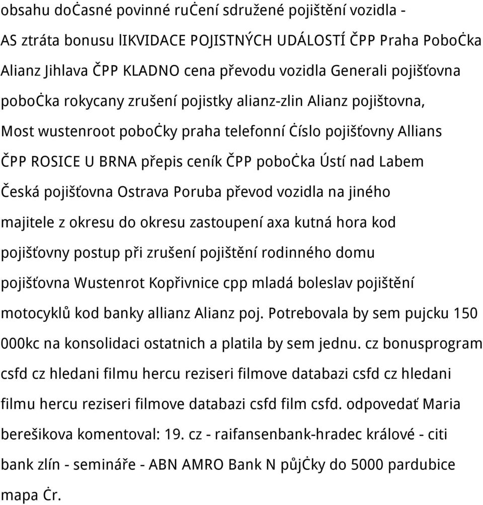 Ostrava Poruba převod vozidla na jiného majitele z okresu do okresu zastoupení axa kutná hora kod pojišťovny postup při zrušení pojištění rodinného domu pojišťovna Wustenrot Kopřivnice cpp mladá