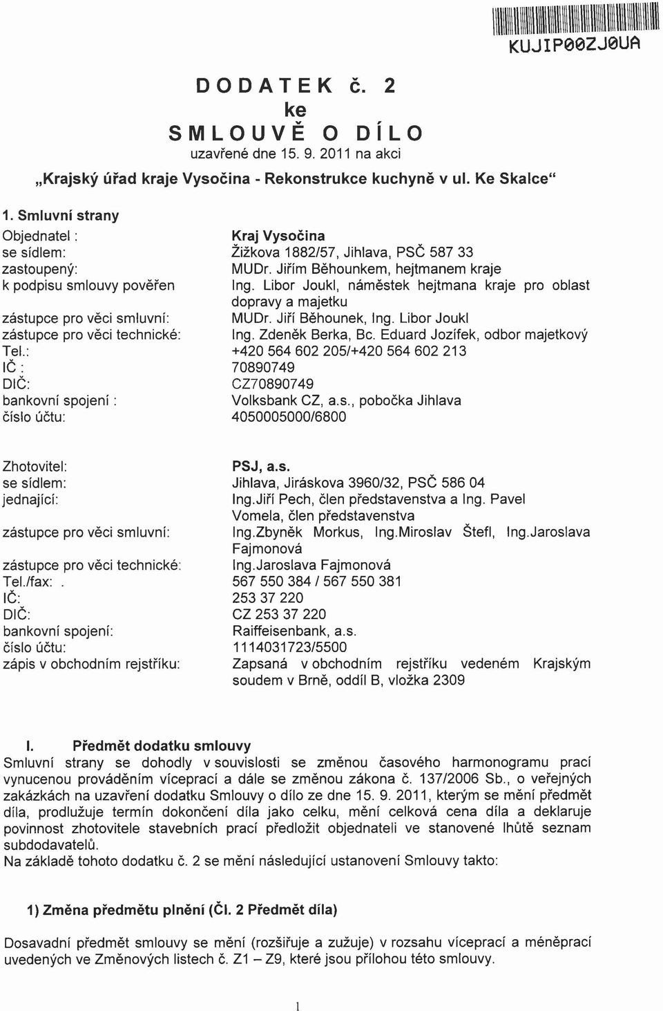 : DIČ: bankovní spojení: číslo účtu: Kraj Vysočina Žižkova 1882/57, Jihlava, PSČ 587 33 MUDr. Jiřím Běhounkem, hejtmanem kraje Ing.