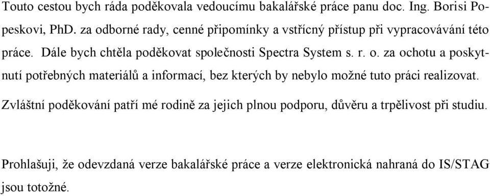 Dále bych chtěla poděkovat společnosti Spectra System s. r. o.