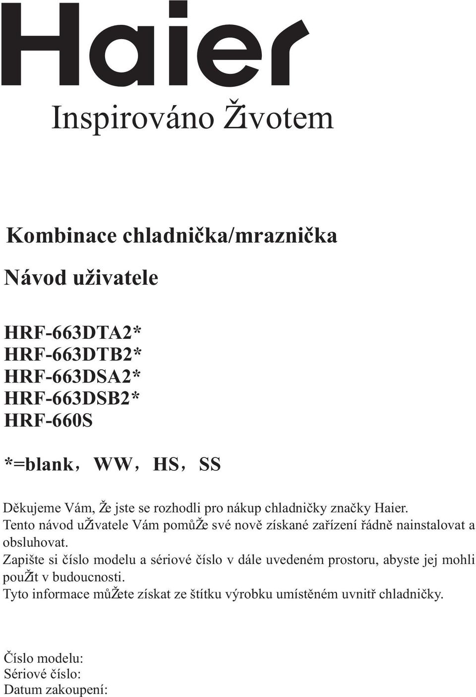 Tento návod u ivatele Vám pomù e své novì získané zaøízení øádnì nainstalovat a obsluhovat.