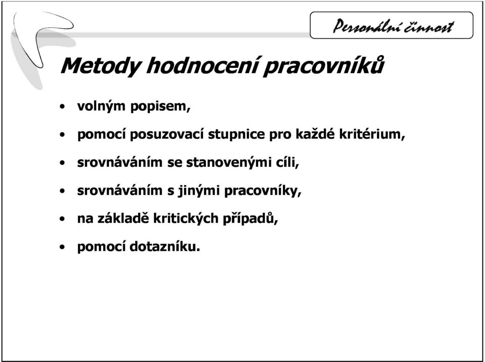 srovnáváním se stanovenými cíli, srovnáváním s