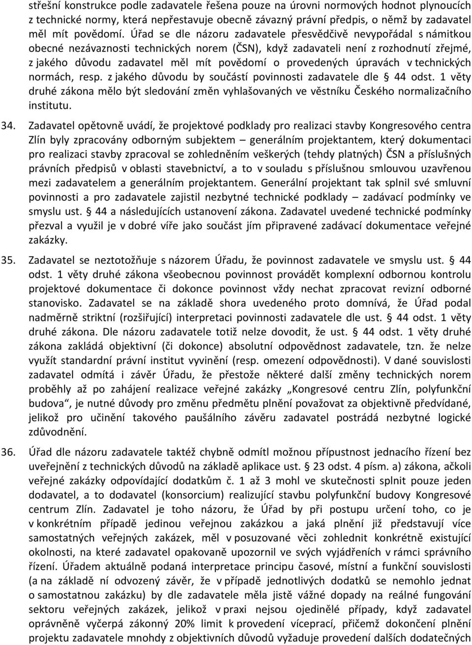 provedených úpravách v technických normách, resp. z jakého důvodu by součástí povinnosti zadavatele dle 44 odst.