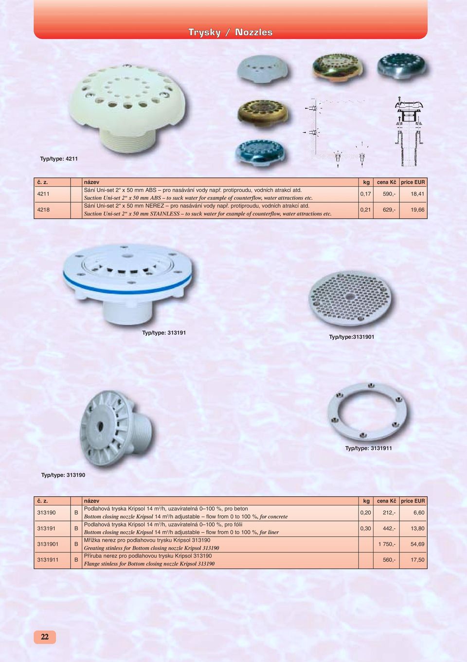 protiproudu, vodních atrakcí atd. Suction Uni-set 2 x 50 mm STAINLESS to suck water for example of counterflow, water attractions etc.