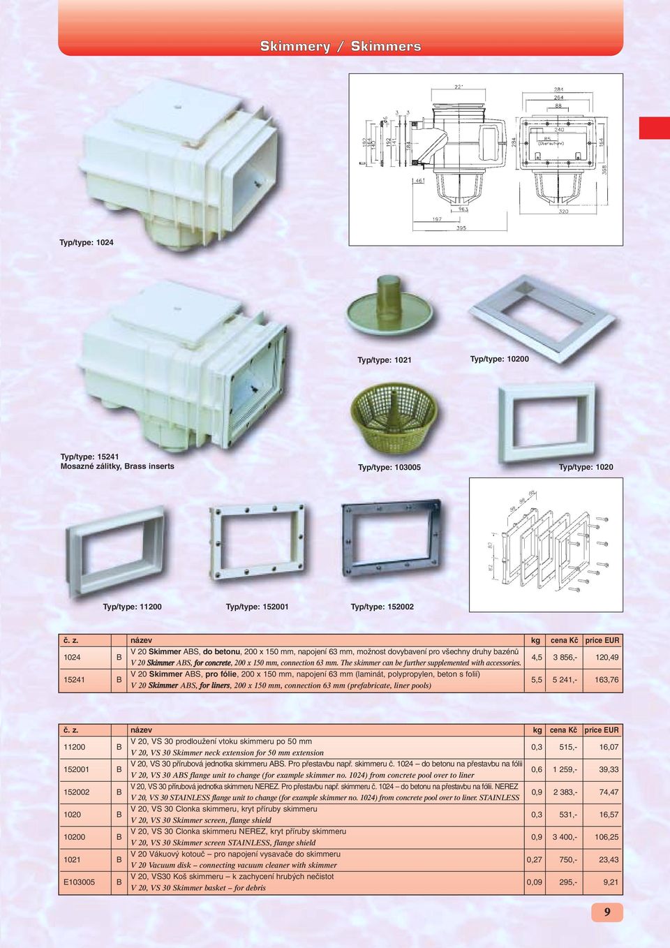 The skimmer can be further supplemented with accessories.