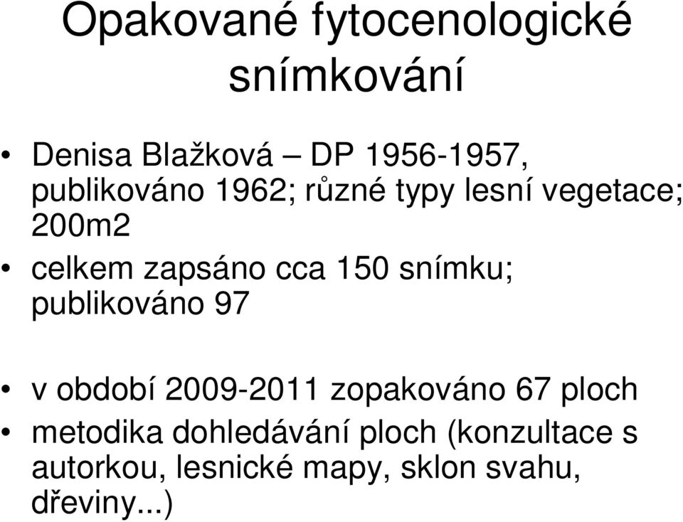 snímku; publikováno 97 v období 2009-2011 zopakováno 67 ploch metodika