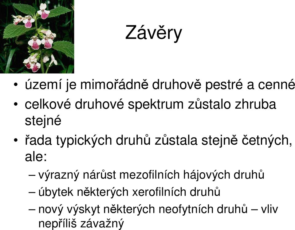 stejněčetných, ale: výrazný nárůst mezofilních hájových druhů úbytek