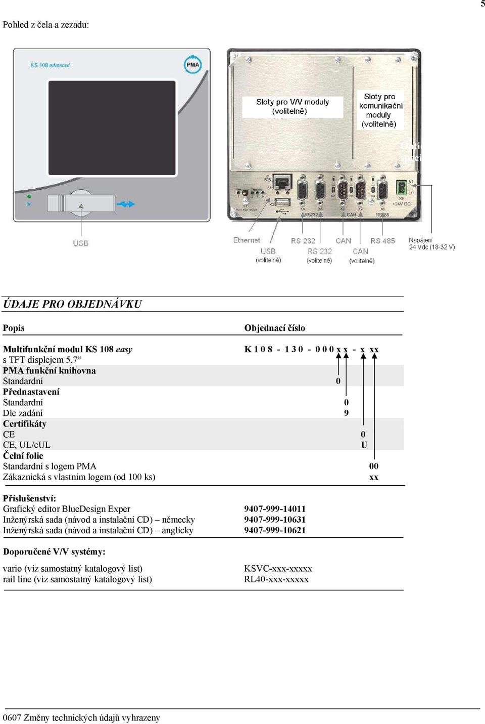 Příslušenství: Grafický editor BlueDesign Exper 9407-999-14011 Inženýrská sada (návod a instalační CD) německy 9407-999-10631 Inženýrská sada (návod a instalační CD) anglicky