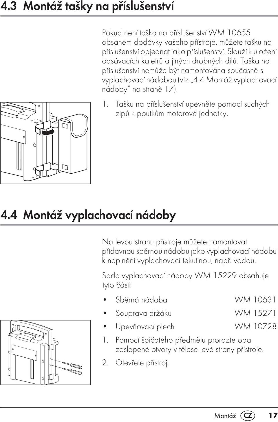 ). 1. Tašku na příslušenství upevněte pomocí suchých zipů k poutkům motorové jednotky. 4.