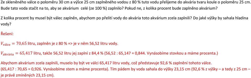 Z kolika procent by musel být válec zaplněn, abychom po přelití vody do akvária toto akvárium zcela zaplnili? Do jaké výšky by sahala hladina vody?