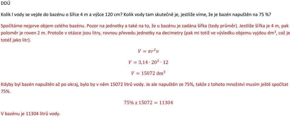 Protože v otázce jsou litry, rovnou převedu jednotky na decimetry (pak mi totiž ve výsledku objemu vyjdou dm, což je totéž jako litr).