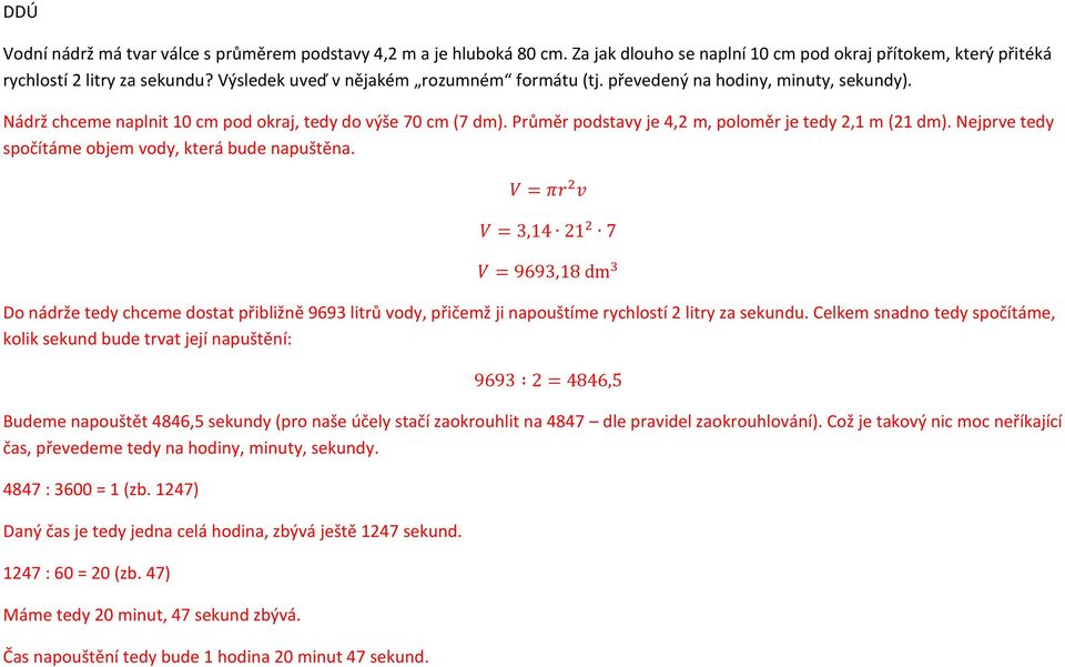 Průměr podstavy je 4,2 m, poloměr je tedy 2,1 m (21 dm). Nejprve tedy spočítáme objem vody, která bude napuštěna.