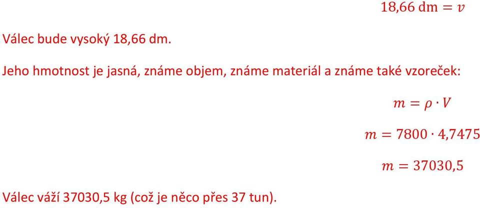 materiál a známe také vzoreček: m = ρ V m = 7800