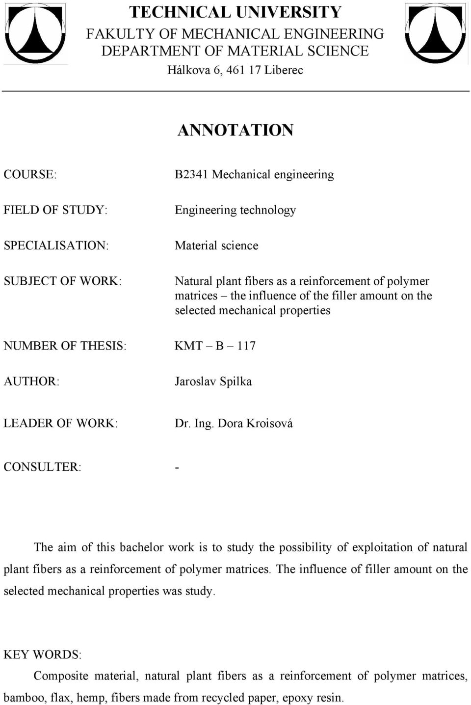 THESIS: KMT B 117 AUTHOR: Jaroslav Spilka LEADER OF WORK: Dr. Ing.