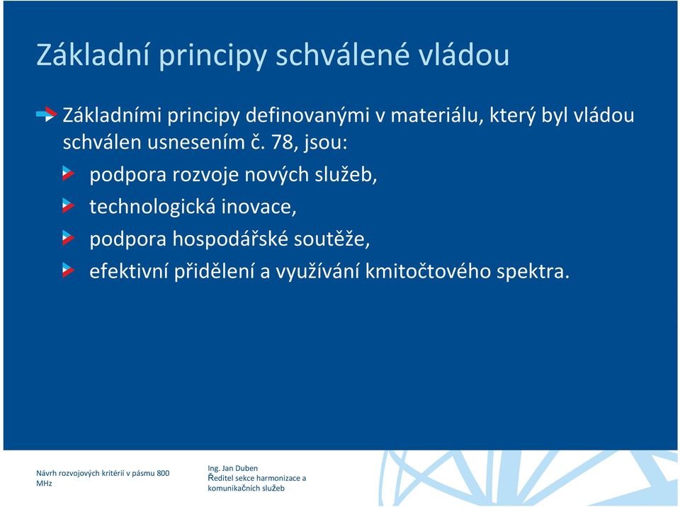 78, jsou: podpora rozvoje nových služeb, technologická inovace,