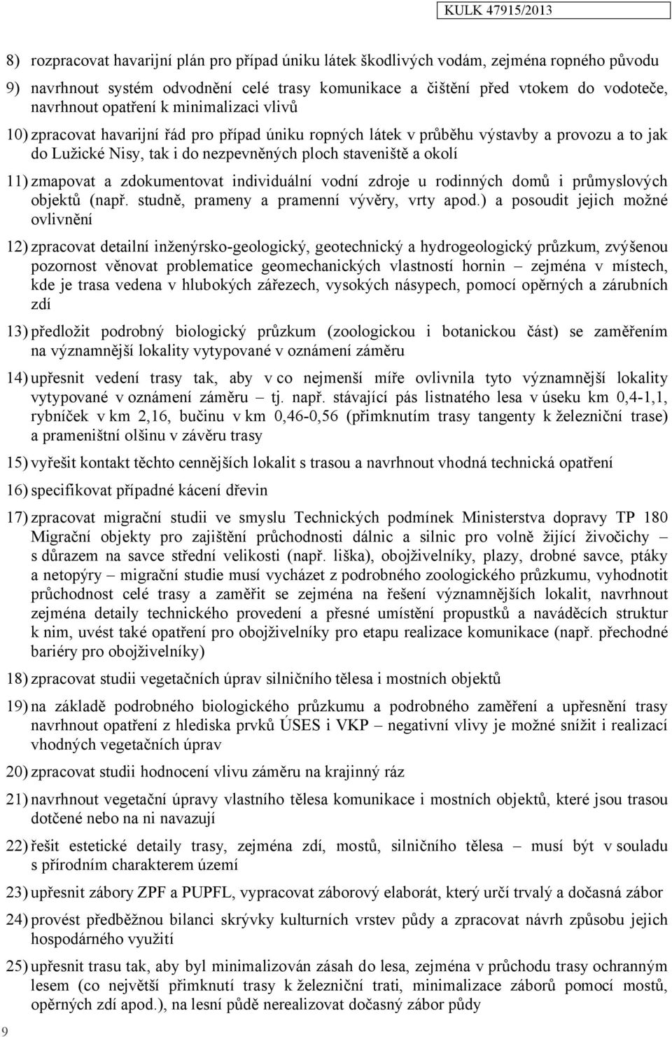 zmapovat a zdokumentovat individuální vodní zdroje u rodinných domů i průmyslových objektů (např. studně, prameny a pramenní vývěry, vrty apod.