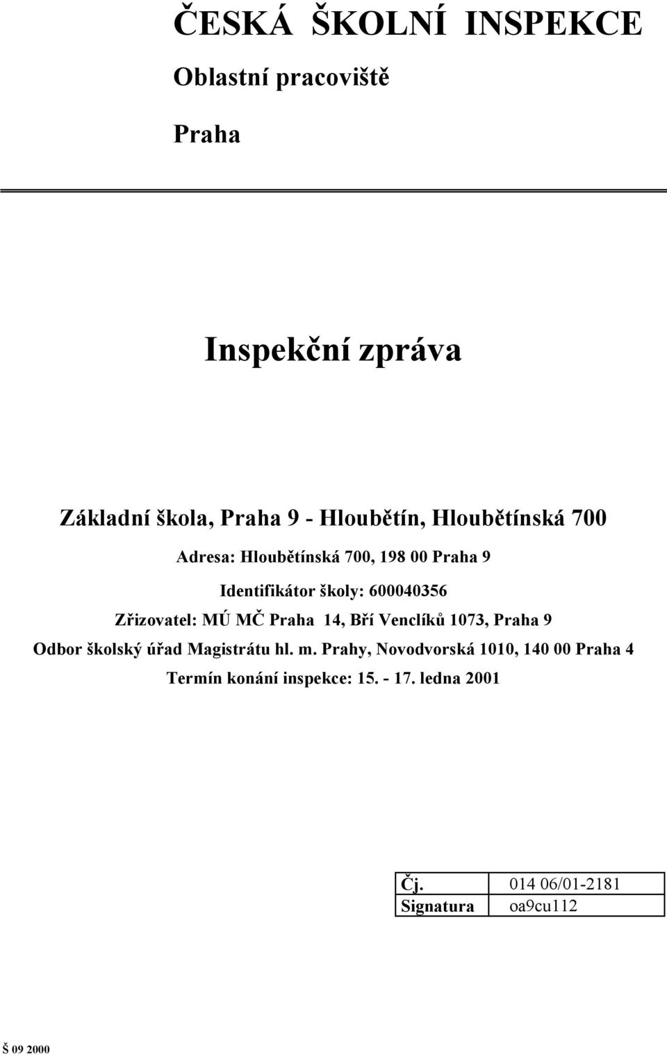 MČ Praha 14, Bří Venclíků 1073, Praha 9 Odbor školský úřad Magistrátu hl. m.