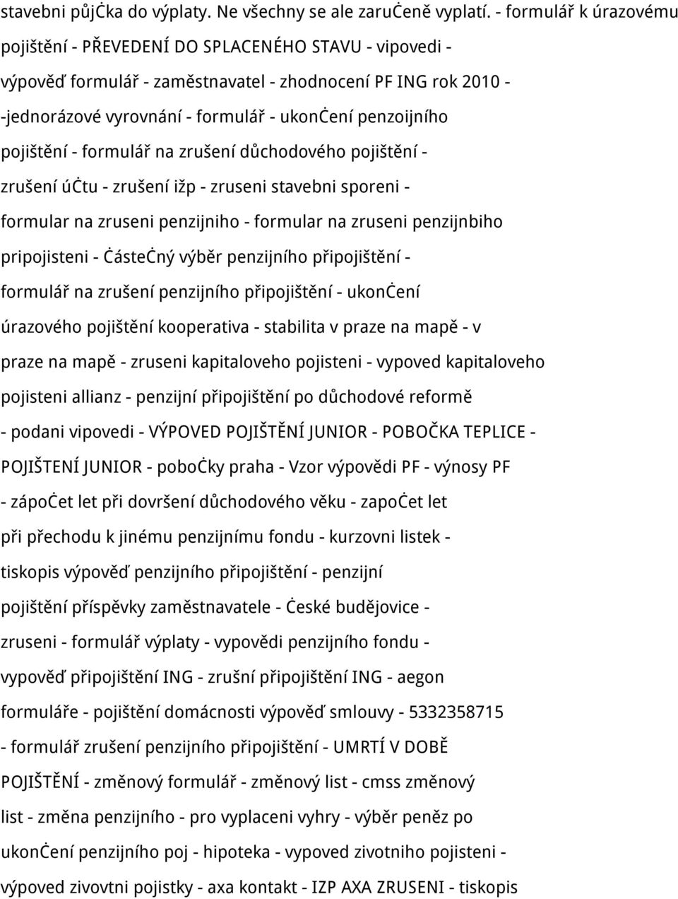 pojištění - formulář na zrušení důchodového pojištění - zrušení účtu - zrušení ižp - zruseni stavebni sporeni - formular na zruseni penzijniho - formular na zruseni penzijnbiho pripojisteni -