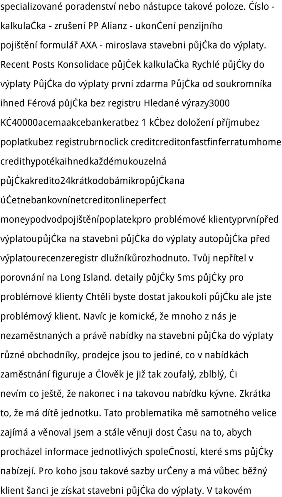 Kč40000acemaakcebankeratbez 1 kčbez doložení příjmubez poplatkubez registrubrnoclick creditcreditonfastfinferratumhome credithypotékaihnedkaždémukouzelná půjčkakredito24krátkodobámikropůjčkana