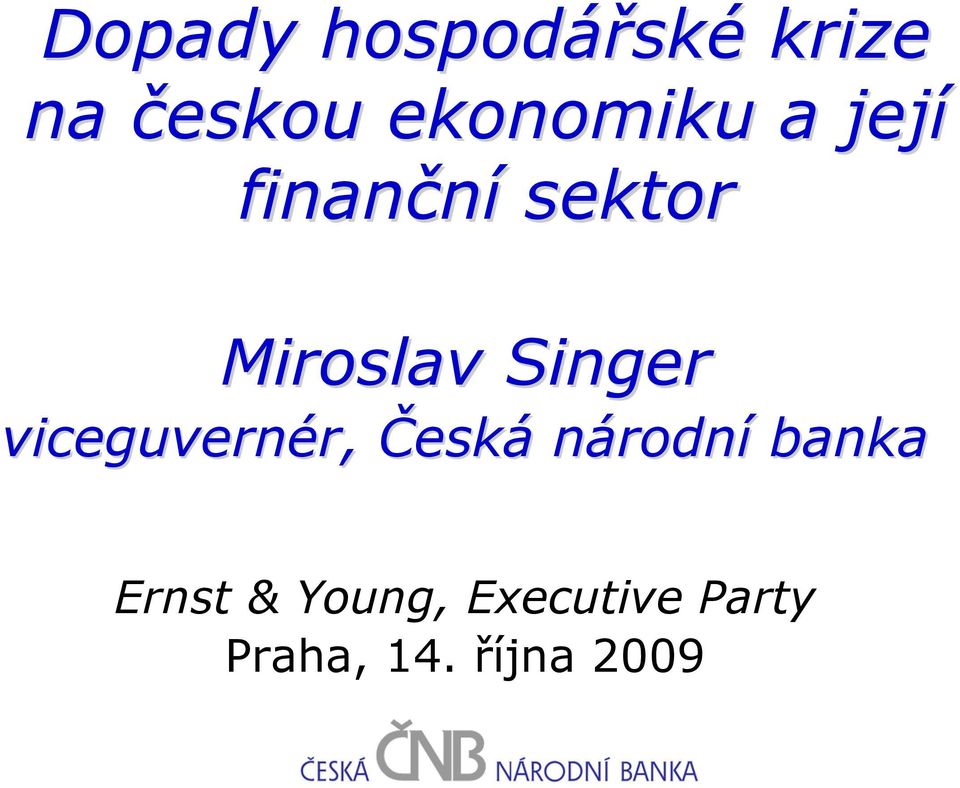 Singer viceguvernér, r, Česká národní banka