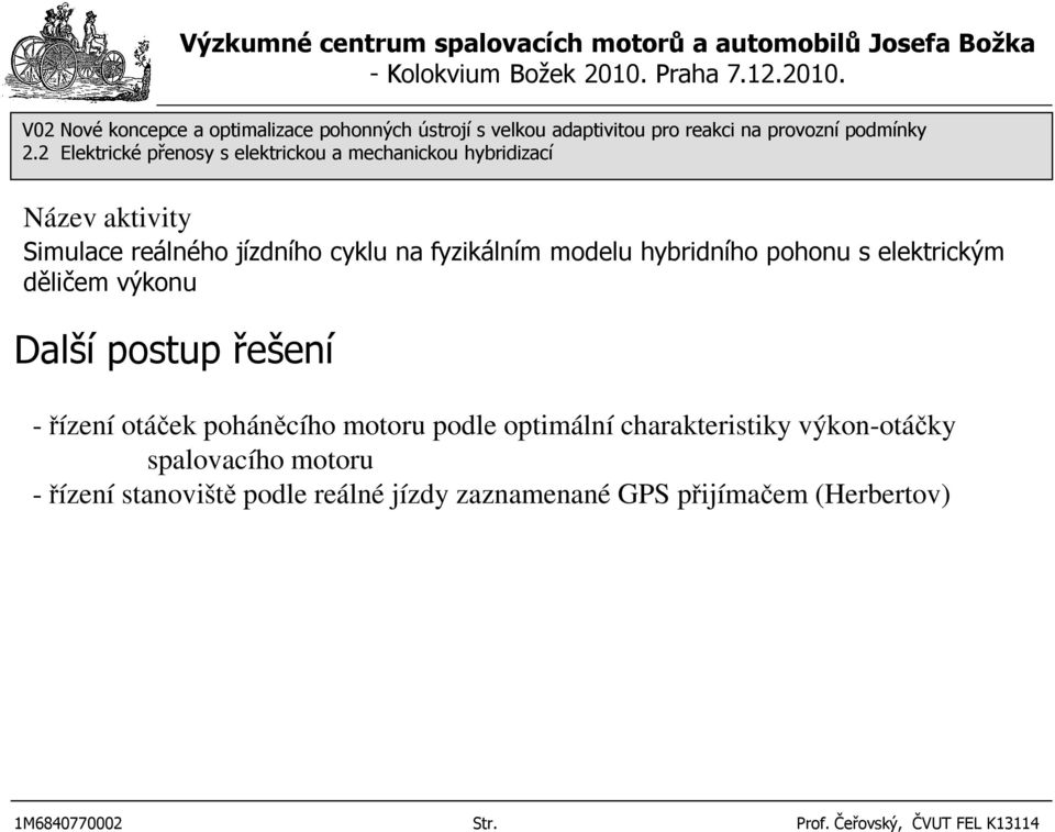 děličem výkonu Další postup řešení -řízení otáček poháněcího motoru podle optimální charakteristiky