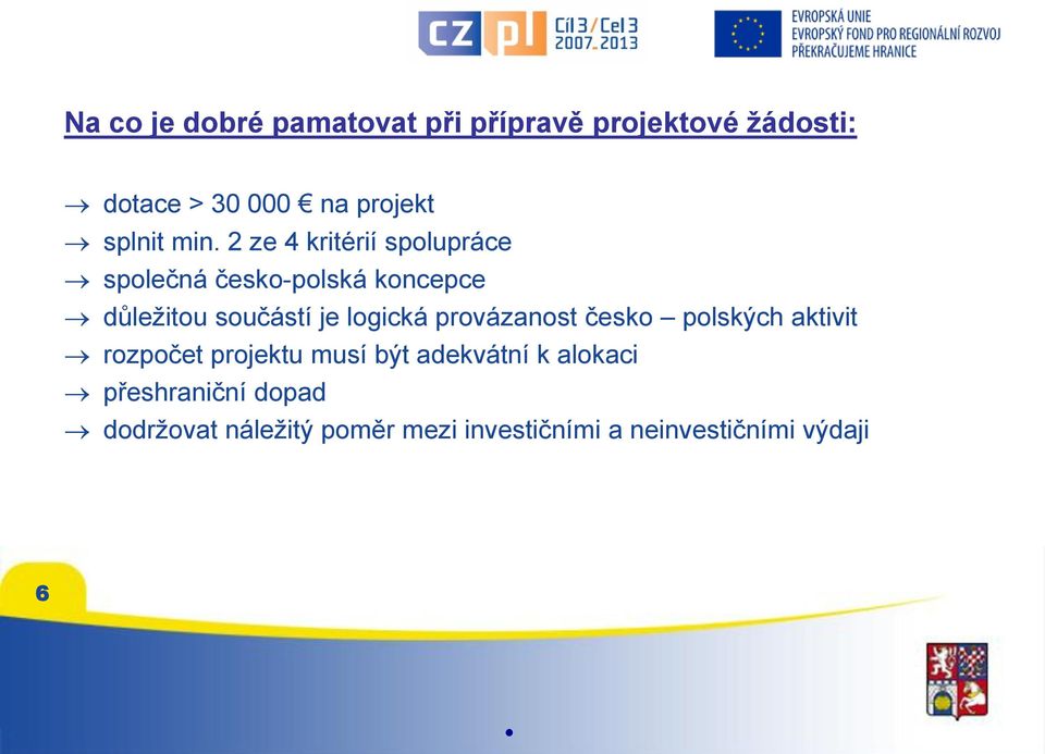 2 ze 4 kritérií spolupráce společná česko-polská koncepce důleţitou součástí je logická