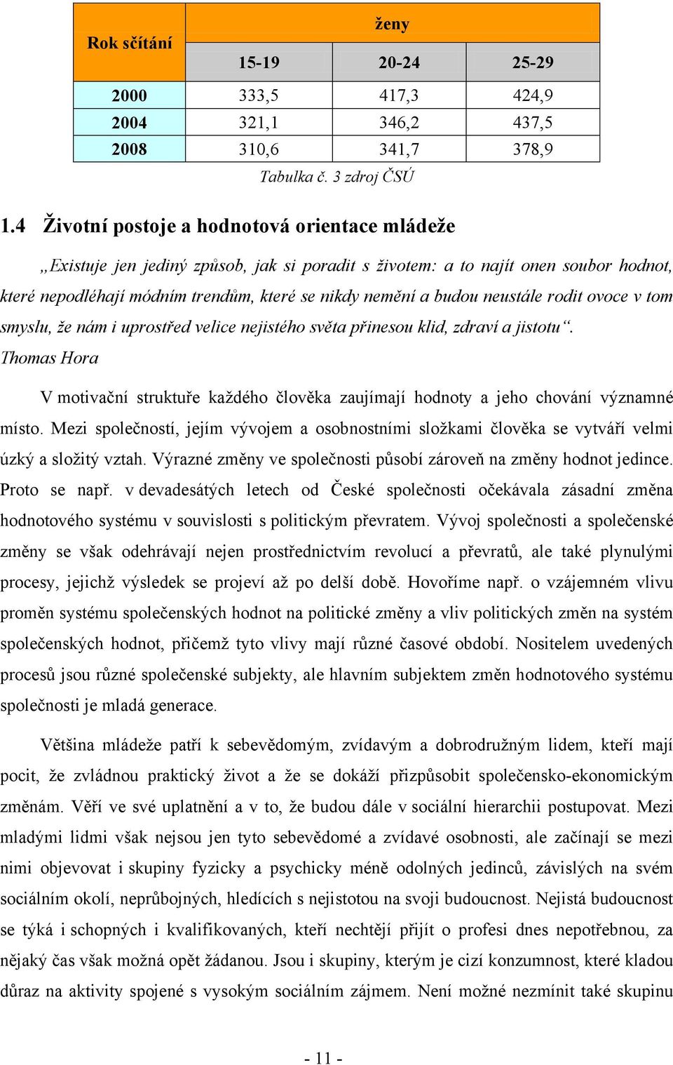 neustále rodit ovoce v tom smyslu, že nám i uprostřed velice nejistého světa přinesou klid, zdraví a jistotu.