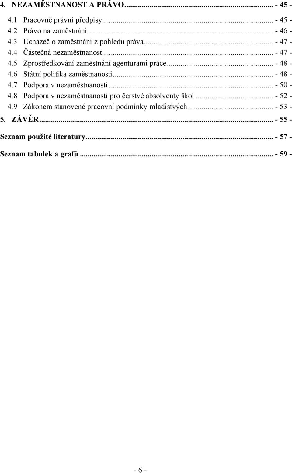 .. - 48-4.6 Státní politika zaměstnanosti... - 48-4.7 Podpora v nezaměstnanosti... - 50-4.