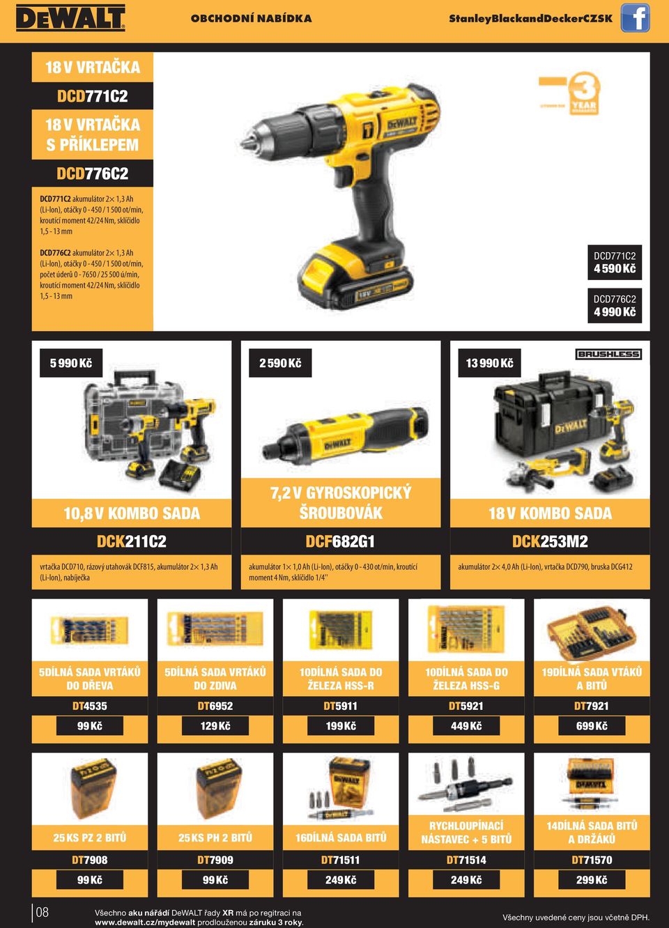 Kč 5 990 Kč 2 590 Kč 13 990 Kč 10,8 V KOMBO SADA 7,2 V GYROSKOPICKÝ ŠROUBOVÁK 18 V KOMBO SADA DCK211C2 DCF682G1 DCK253M2 vrtačka DCD710, rázový utahovák DCF815, akumulátor 2 1,3 Ah (Li-lon),