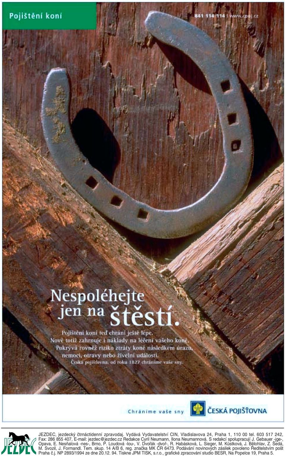 Nesňalová -nes-, Brno, P. Loudová -lou-, V. Dvořák -dvoř-, R. Habásková, L. Sieger, M. Kůstková, J. Bělohlav, Z. Šedá, M. Svozil, J. Formandl. Tem. skup.