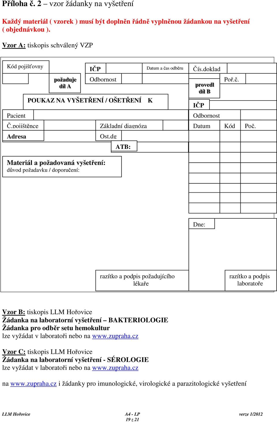 dg ATB: Čís.doklad Poř.č. pprroo vv eeddl ll ddí ííl ll BB IČP Odbornost Datum Kód Poč.