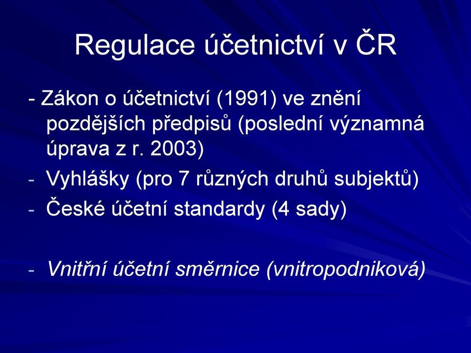 2003) - Vyhlášky (pro 7 různých druhů subjektů) - České