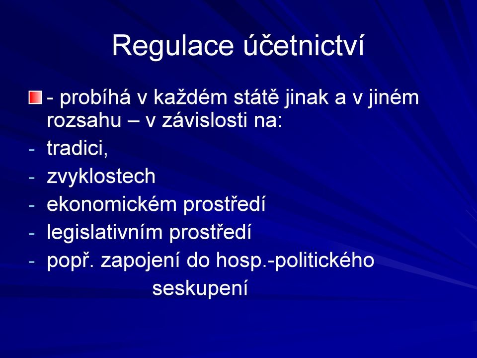 zvyklostech - ekonomickém prostředí - legislativním