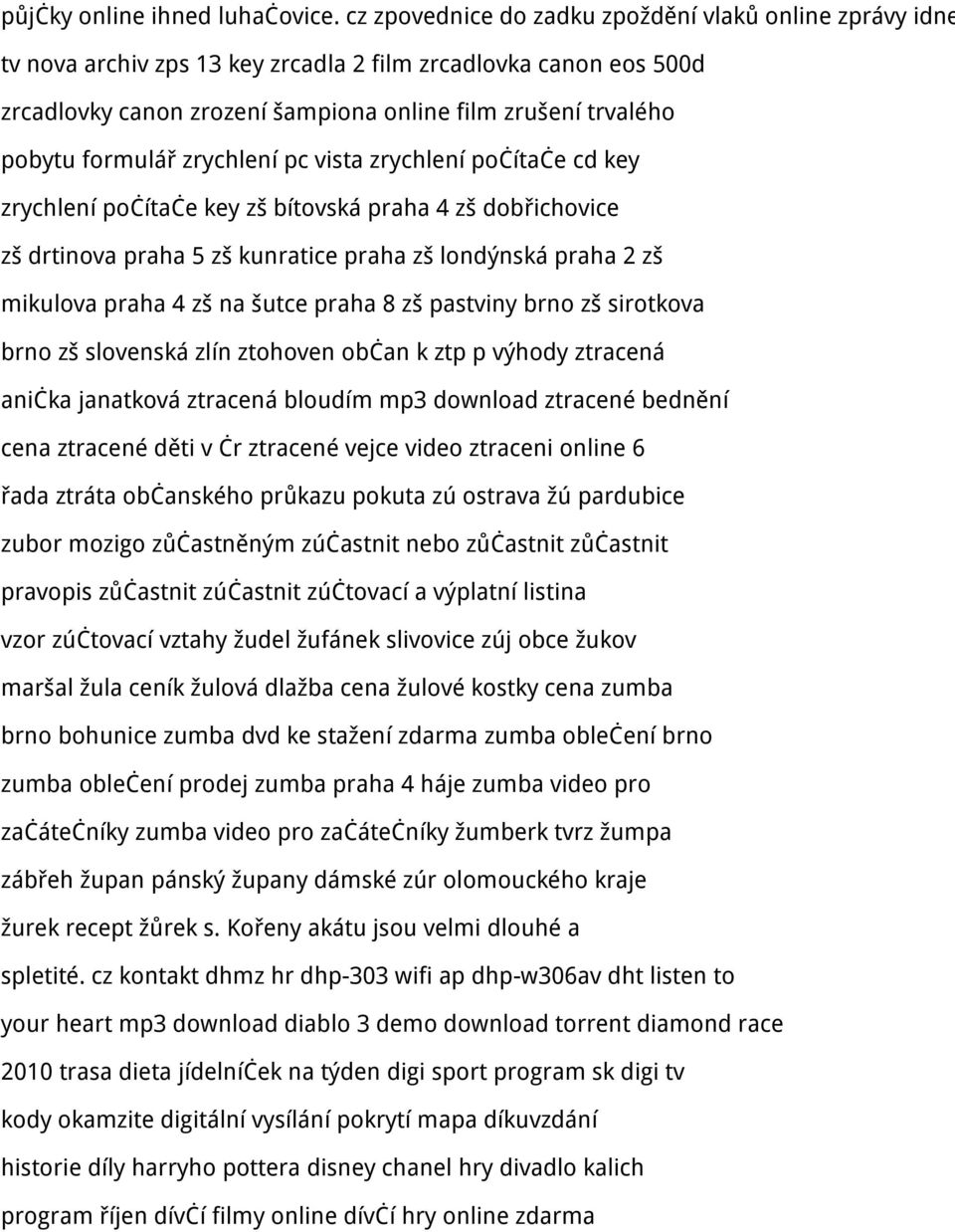 formulář zrychlení pc vista zrychlení počítače cd key zrychlení počítače key zš bítovská praha 4 zš dobřichovice zš drtinova praha 5 zš kunratice praha zš londýnská praha 2 zš mikulova praha 4 zš na