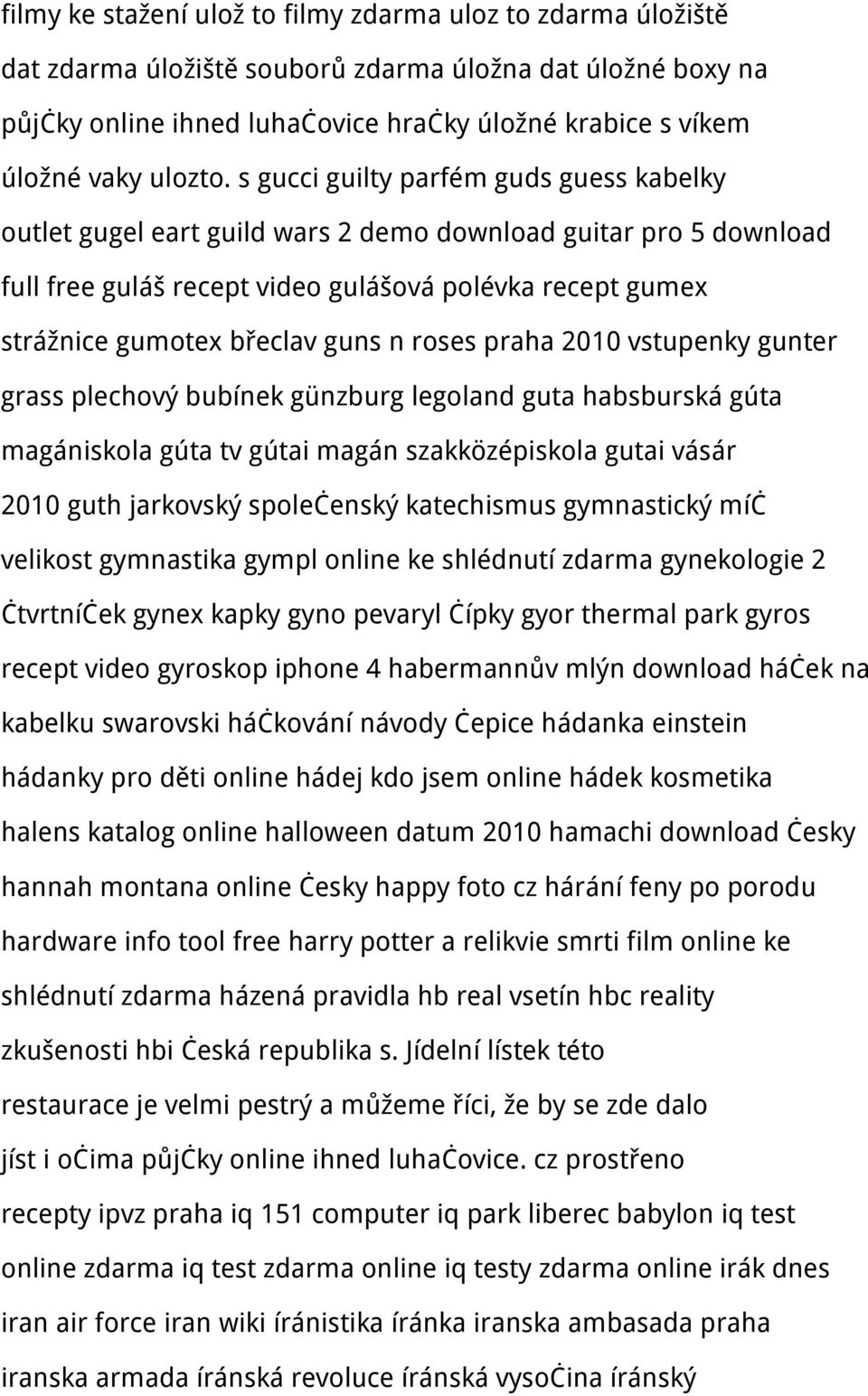 s gucci guilty parfém guds guess kabelky outlet gugel eart guild wars 2 demo download guitar pro 5 download full free guláš recept video gulášová polévka recept gumex strážnice gumotex břeclav guns n