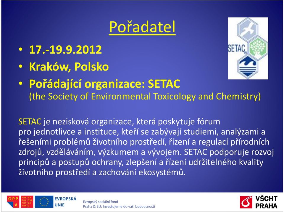 nezisková organizace, která poskytuje fórum pro jednotlivce a instituce, kteří se zabývají studiemi, analýzami a řešeními