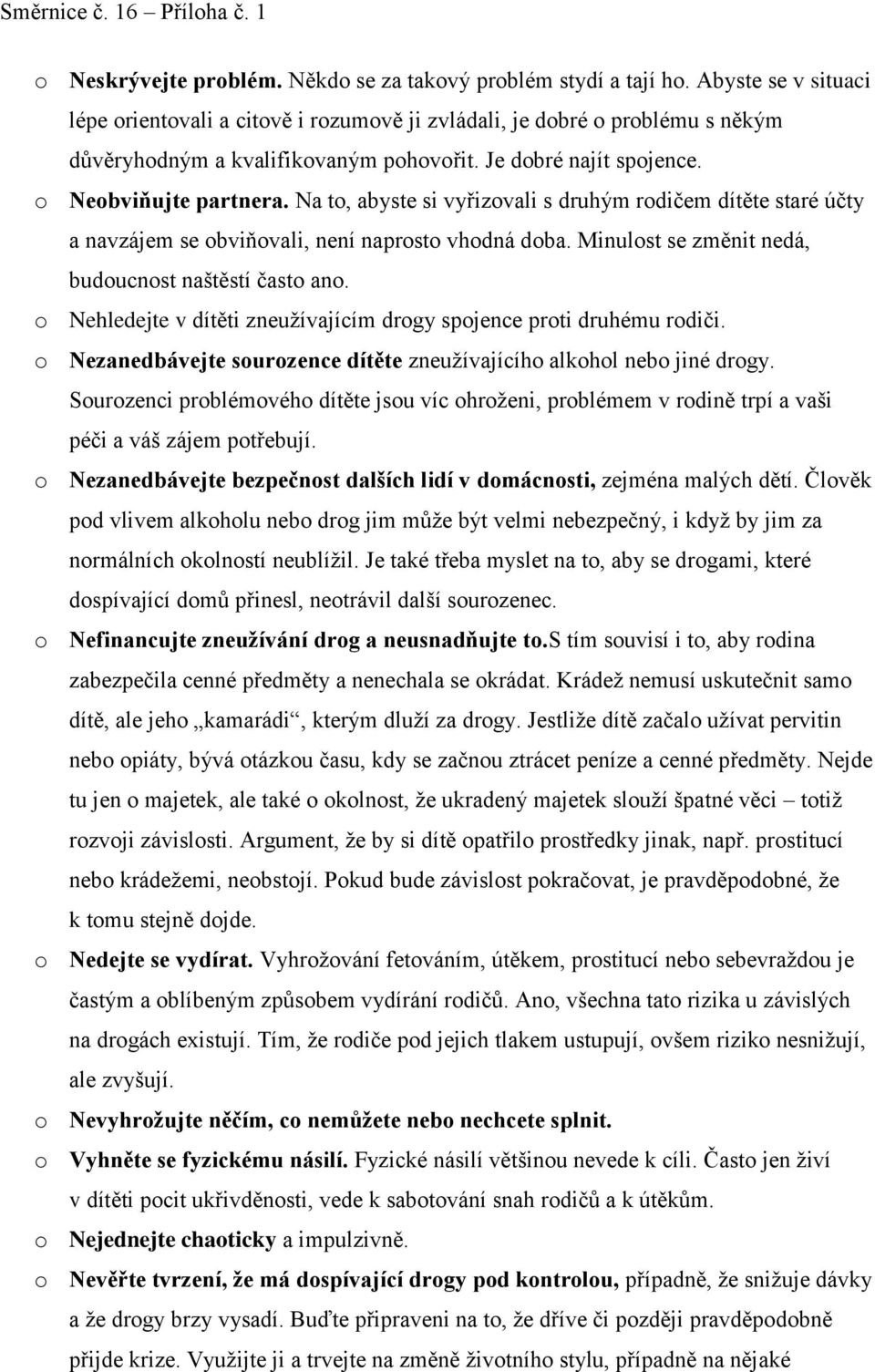 Na to, abyste si vyřizovali s druhým rodičem dítěte staré účty a navzájem se obviňovali, není naprosto vhodná doba. Minulost se změnit nedá, budoucnost naštěstí často ano.