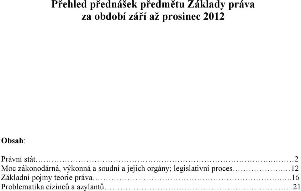 2 Moc zákonodárná, výkonná a soudní a jejich orgány;