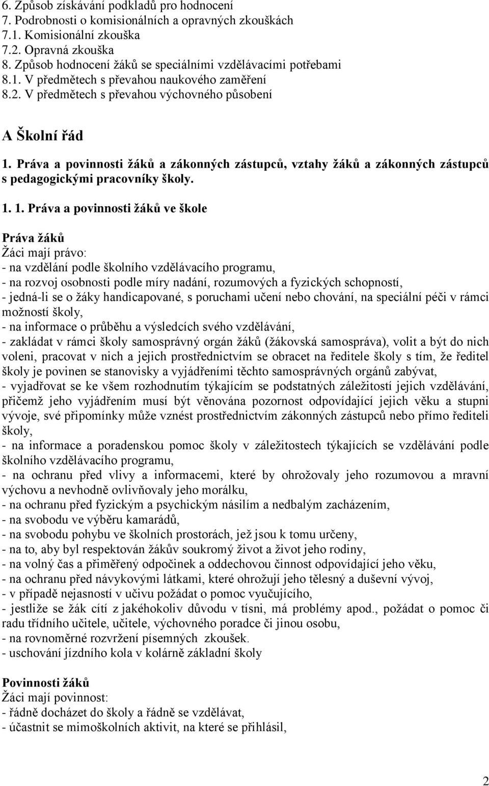 Práva a povinnosti žáků a zákonných zástupců, vztahy žáků a zákonných zástupců s pedagogickými pracovníky školy. 1.