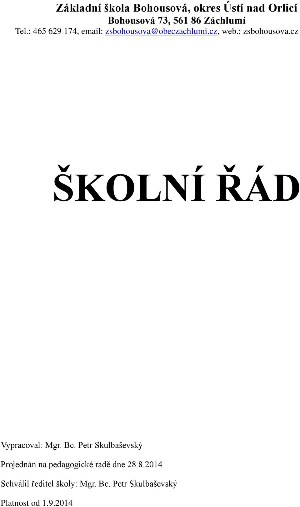 Bc. Petr Skulbaševský Projednán na pedagogické radě dne 28.