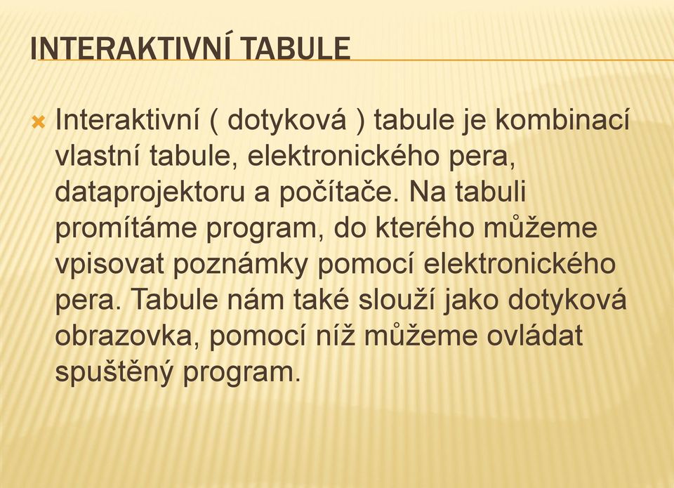 Na tabuli promítáme program, do kterého můžeme vpisovat poznámky pomocí