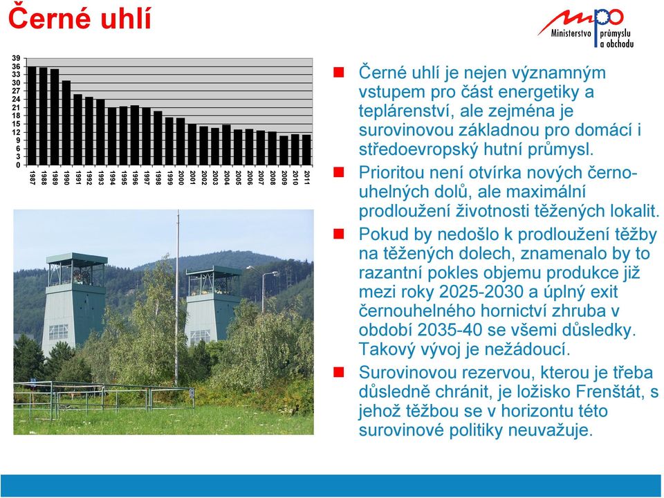 Prioritou není otvírka nových černouhelných dolů, ale maximální prodloužení životnosti těžených lokalit.